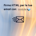 Scopri come abilitare la firma HTML in Roundcube per personalizzare le tue email con immagini, link e formattazione avanzata. Segui la guida passo dopo passo per una firma professionale e ben strutturata.