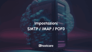 Impostazioni Smtp Imap Pop3 del tuo account Email